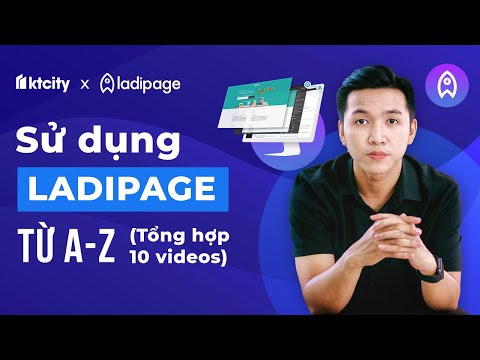 [Full Series] Sử dụng Ladipage từ A - Z để làm landing page bán hàng (Ai cũng làm được)