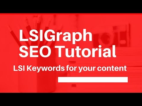 LSIGraph Tutorial - LSI Keywords for Your SEO Content