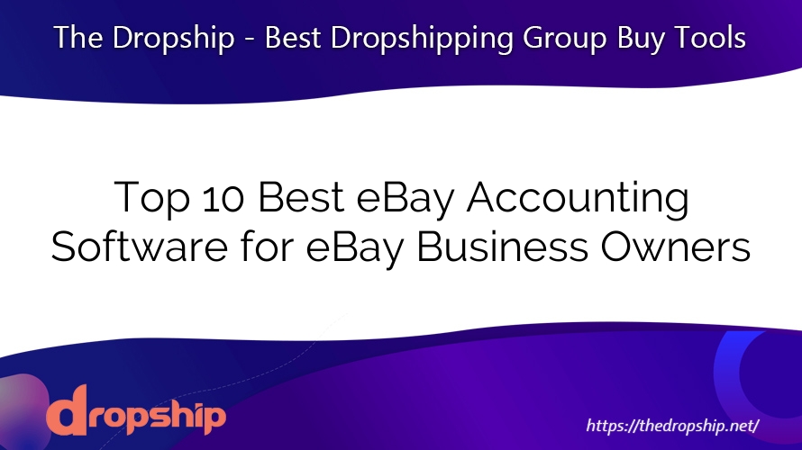 Top 10 Best eBay Accounting Software for eBay Business Owners