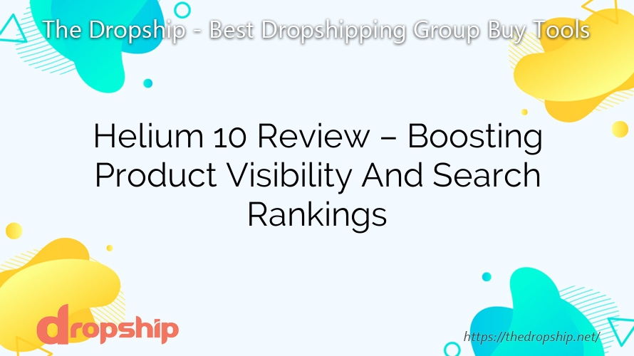 Helium 10 Review – Boosting Product Visibility And Search Rankings