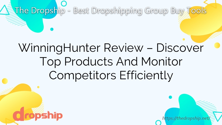 WinningHunter Review – Discover Top Products And Monitor Competitors Efficiently