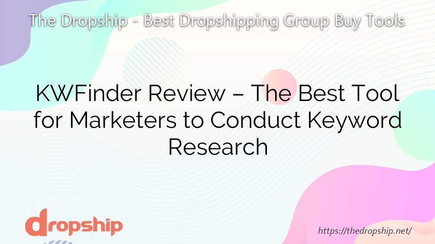 KWFinder Review – The Best Tool for Marketers to Conduct Keyword Research