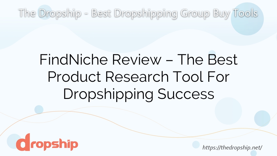 FindNiche Review – The Best Product Research Tool For Dropshipping Success