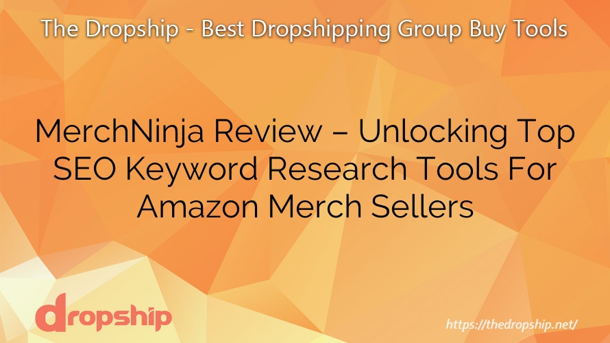 MerchNinja Review – Unlocking Top SEO Keyword Research Tools For Amazon Merch Sellers