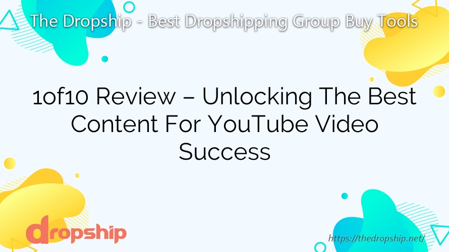 1of10 Review – Unlocking The Best Content For YouTube Video Success