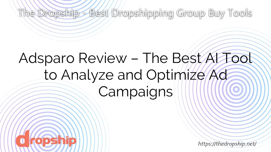 Adsparo Review – The Best AI Tool to Analyze and Optimize Ad Campaigns