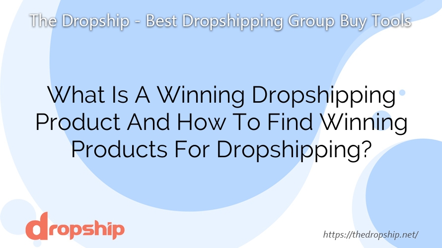 What Is A Winning Dropshipping Product And How To Find Winning Products For Dropshipping?